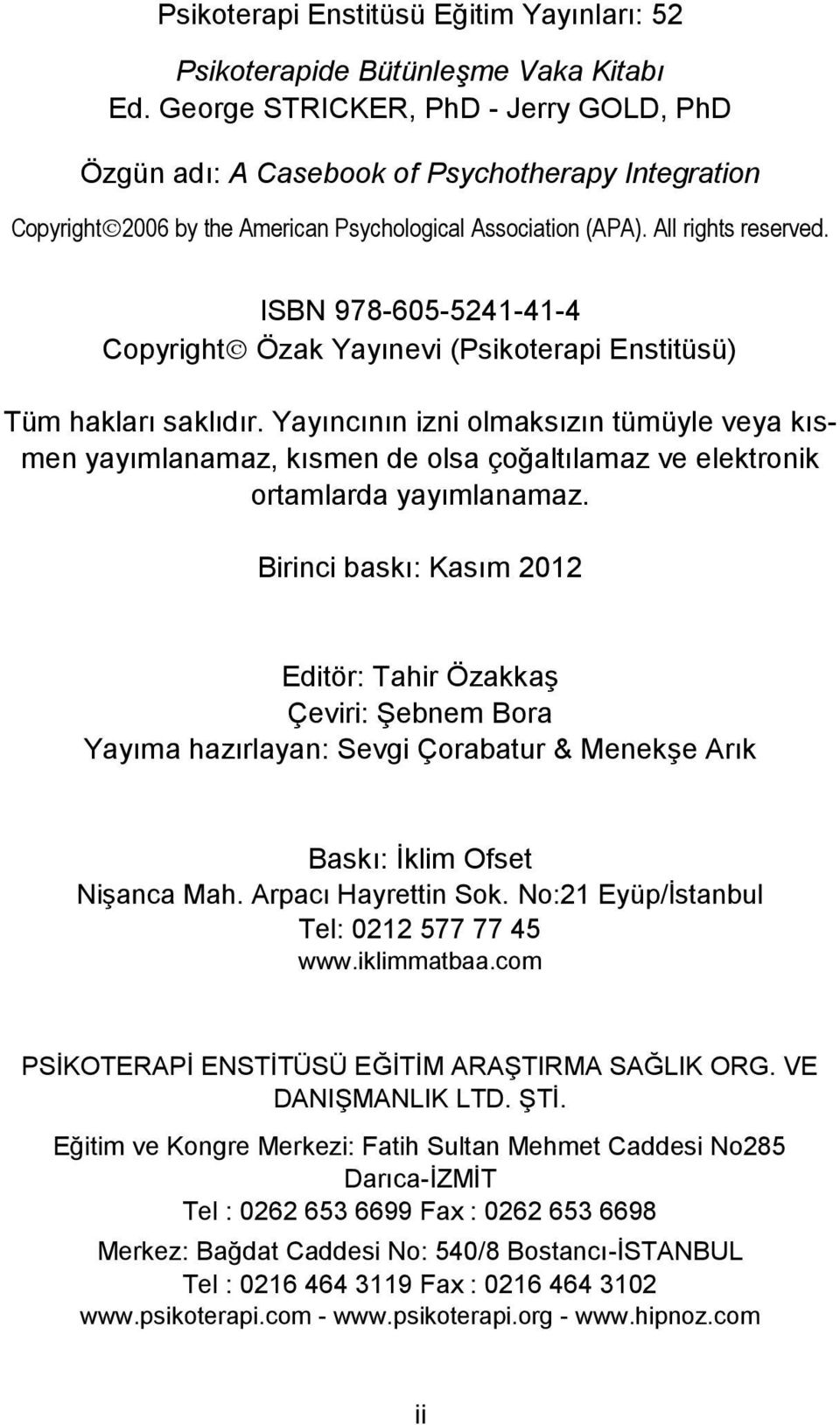 ISBN 978-605-5241-41-4 Copyright Özak Yayınevi (Psikoterapi Enstitüsü) Tüm hakları saklıdır.