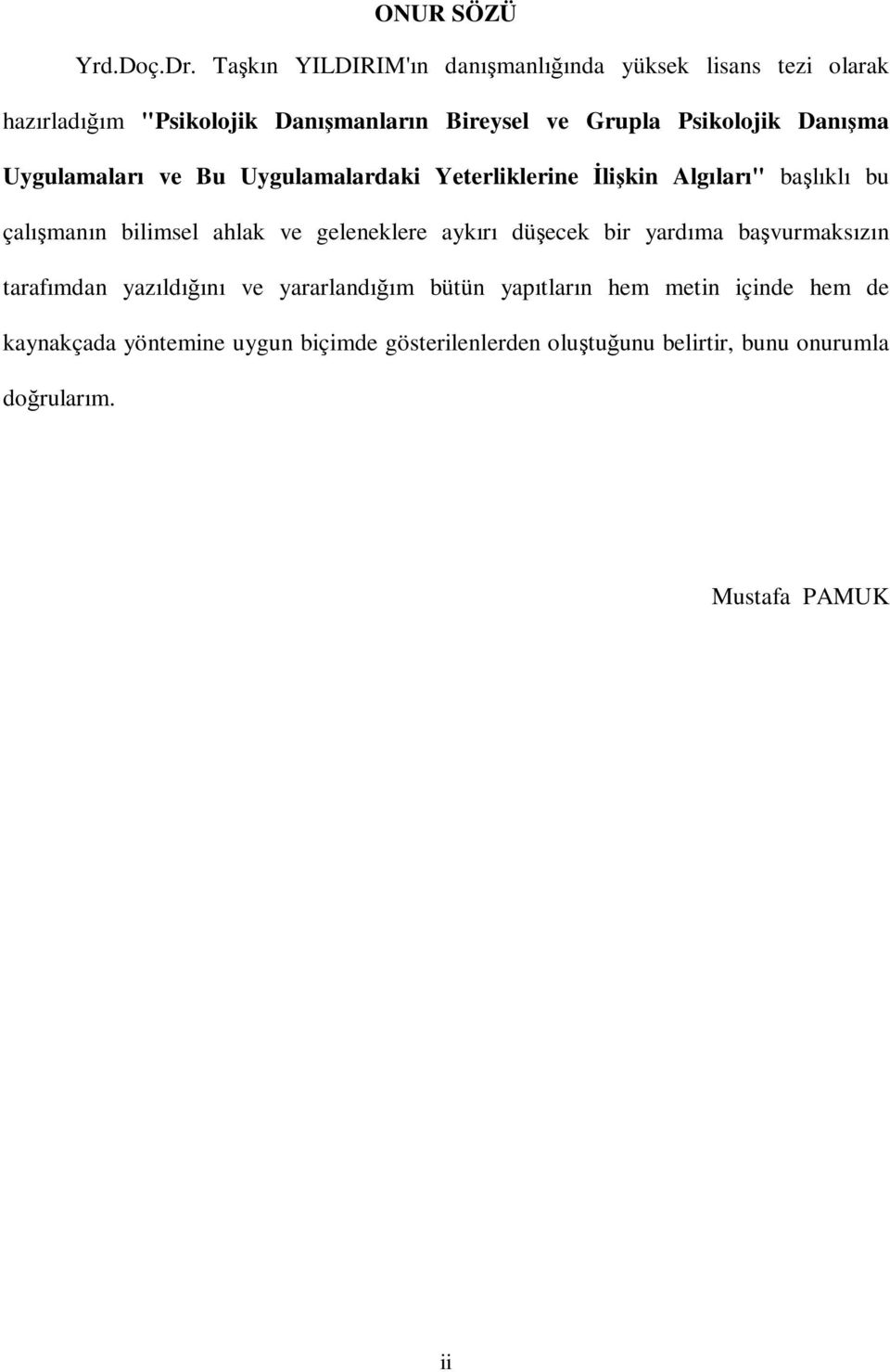 Danışma Uygulamaları ve Bu Uygulamalardaki Yeterliklerine Đlişkin Algıları" başlıklı bu çalışmanın bilimsel ahlak ve geleneklere