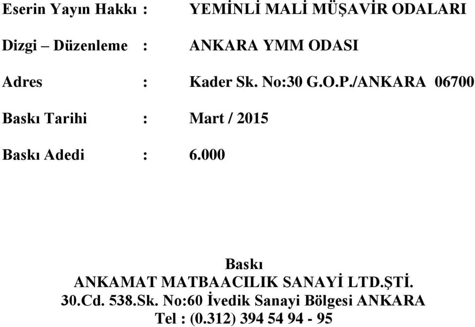 /ANKARA 06700 Baskı Tarihi : Mart / 2015 Baskı Adedi : 6.