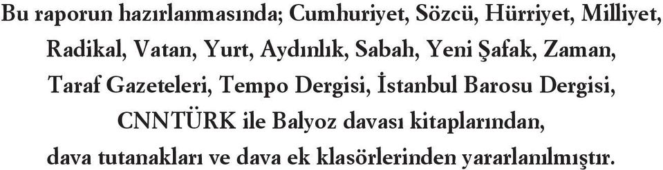 Gazeteleri, Tempo Dergisi, İstanbul Barosu Dergisi, CNNTÜRK ile Balyoz
