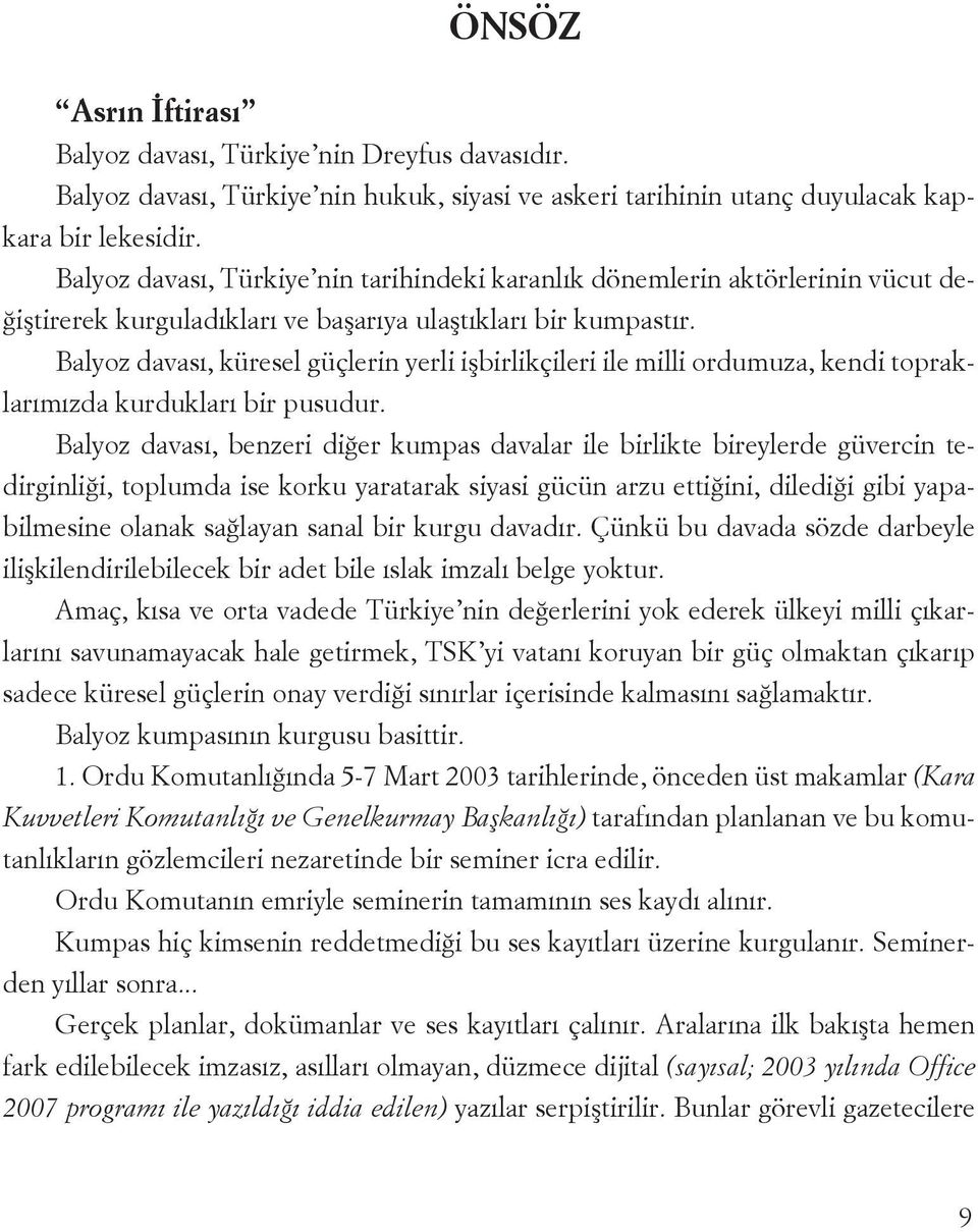 Balyoz davası, küresel güçlerin yerli işbirlikçileri ile milli ordumuza, kendi topraklarımızda kurdukları bir pusudur.