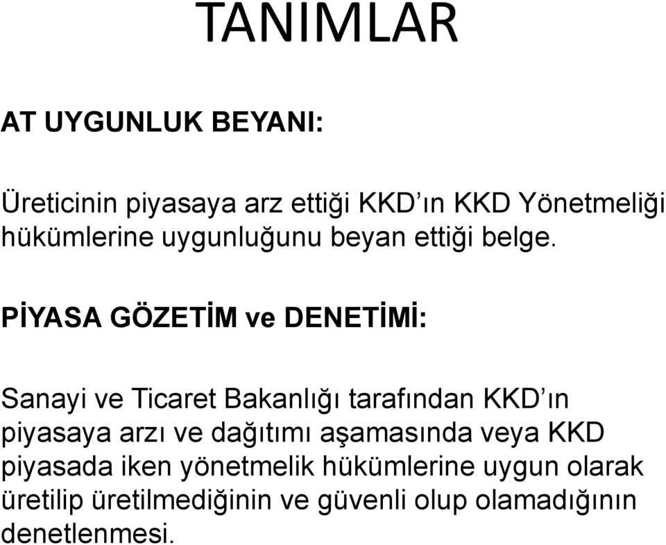 PİYASA GÖZETİM ve DENETİMİ: Sanayi ve Ticaret Bakanlığı tarafından KKD ın piyasaya arzı ve