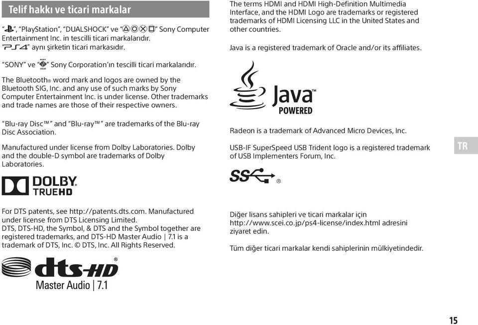Java is a registered trademark of Oracle and/or its affiliates. SONY ve Sony Corporation ın tescilli ticari markalarıdır. The Bluetooth word mark and logos are owned by the Bluetooth SIG, Inc.