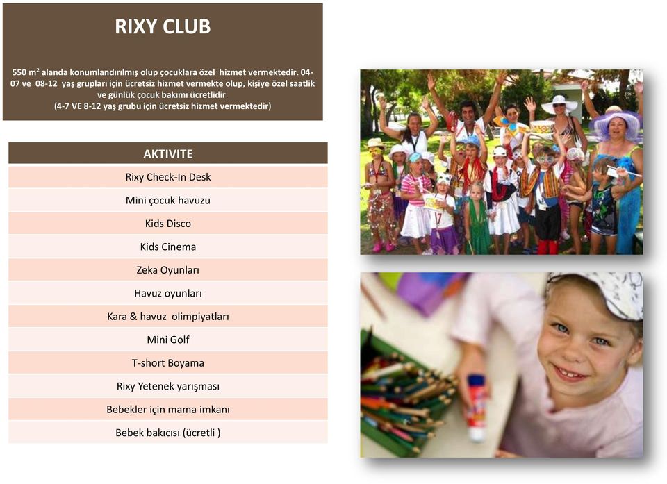 (4-7 VE 8-12 yaş grubu için ücretsiz hizmet vermektedir) AKTIVITE Rixy Check-In Desk Mini çocuk havuzu Kids Disco Kids
