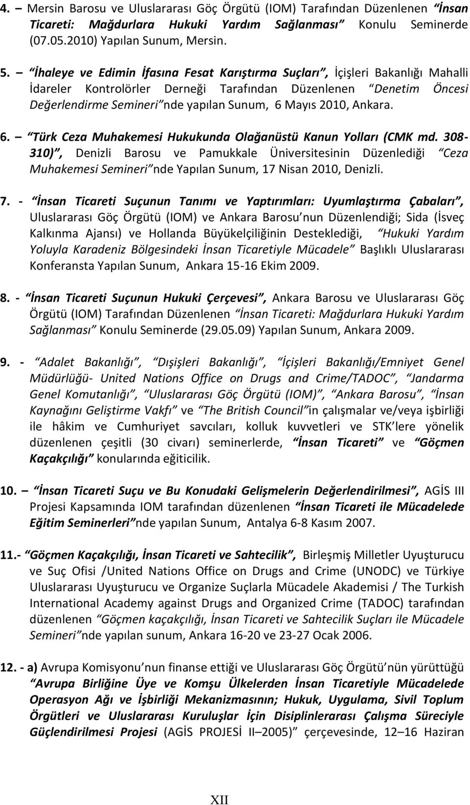 2010, Ankara. 6. Türk Ceza Muhakemesi Hukukunda Olağanüstü Kanun Yolları (CMK md.