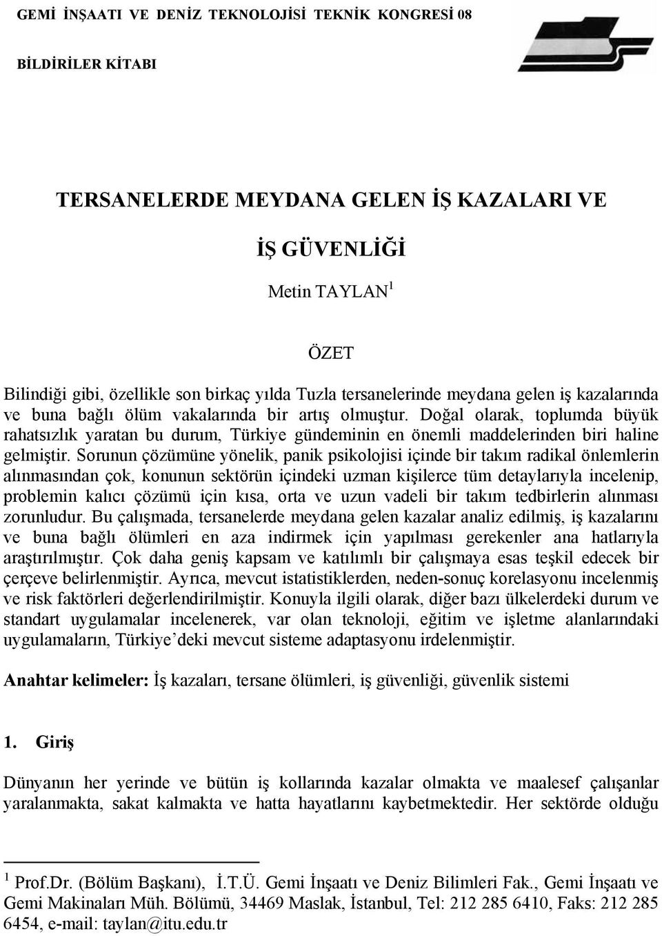 Doğal olarak, toplumda büyük rahatsızlık yaratan bu durum, Türkiye gündeminin en önemli maddelerinden biri haline gelmiştir.