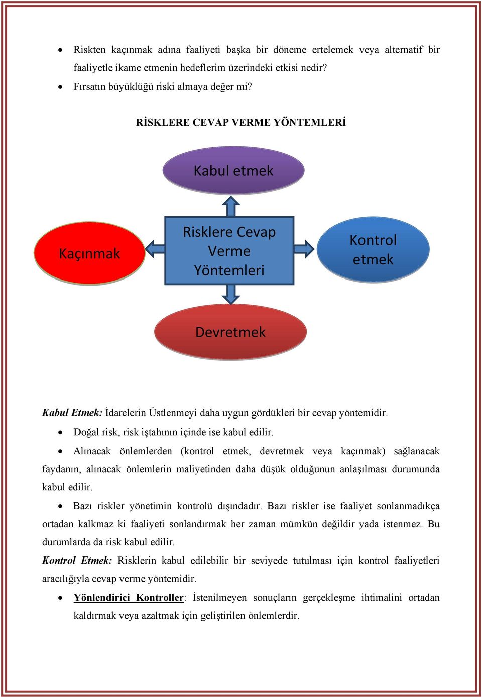 Doğal risk, risk iştahının içinde ise kabul edilir.