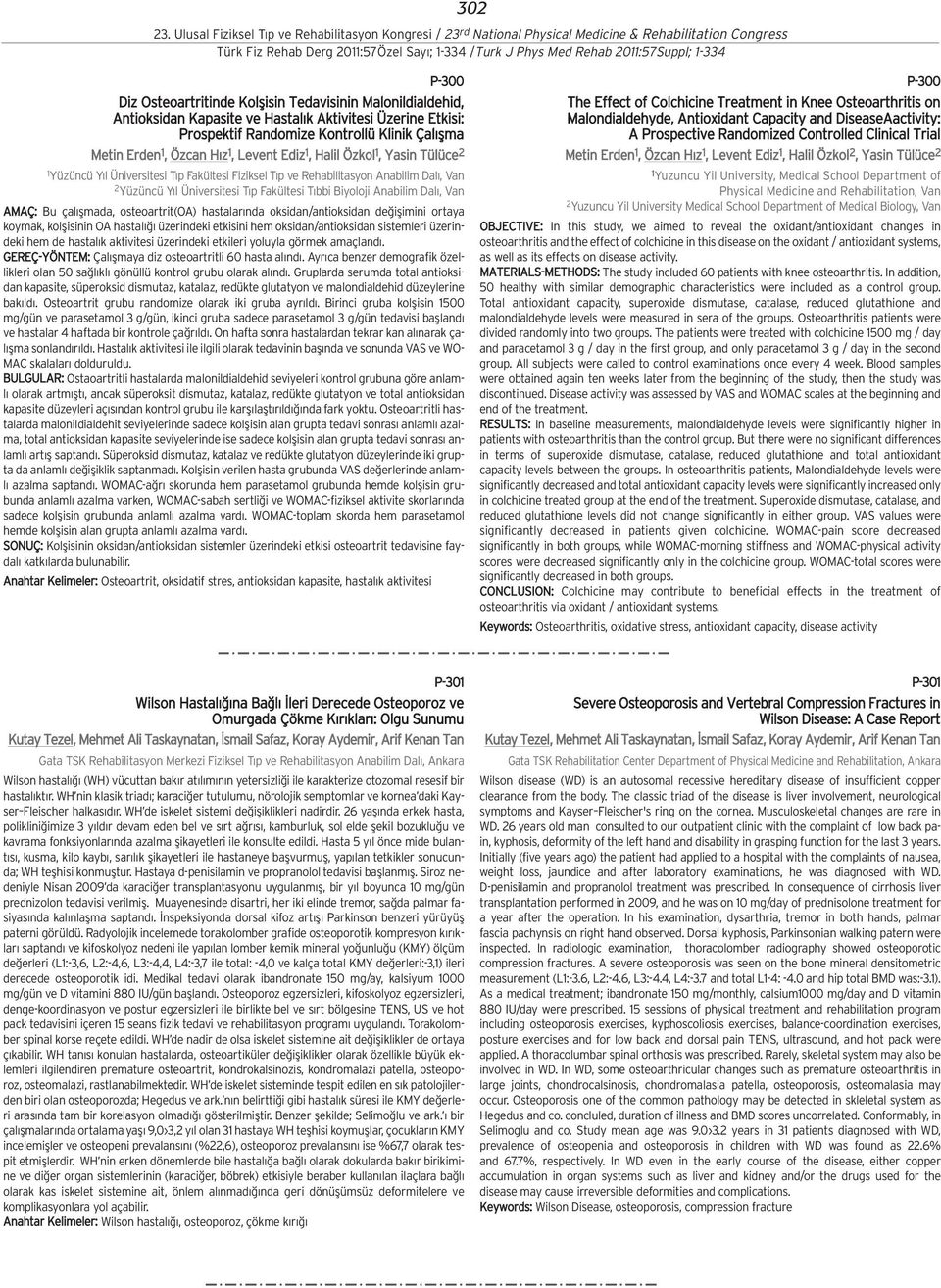 Anabilim Dal, Van AMAÇ: Bu çal flmada, osteoartrit(oa) hastalar nda oksidan/antioksidan de iflimini ortaya koymak, kolflisinin OA hastal üzerindeki etkisini hem oksidan/antioksidan sistemleri