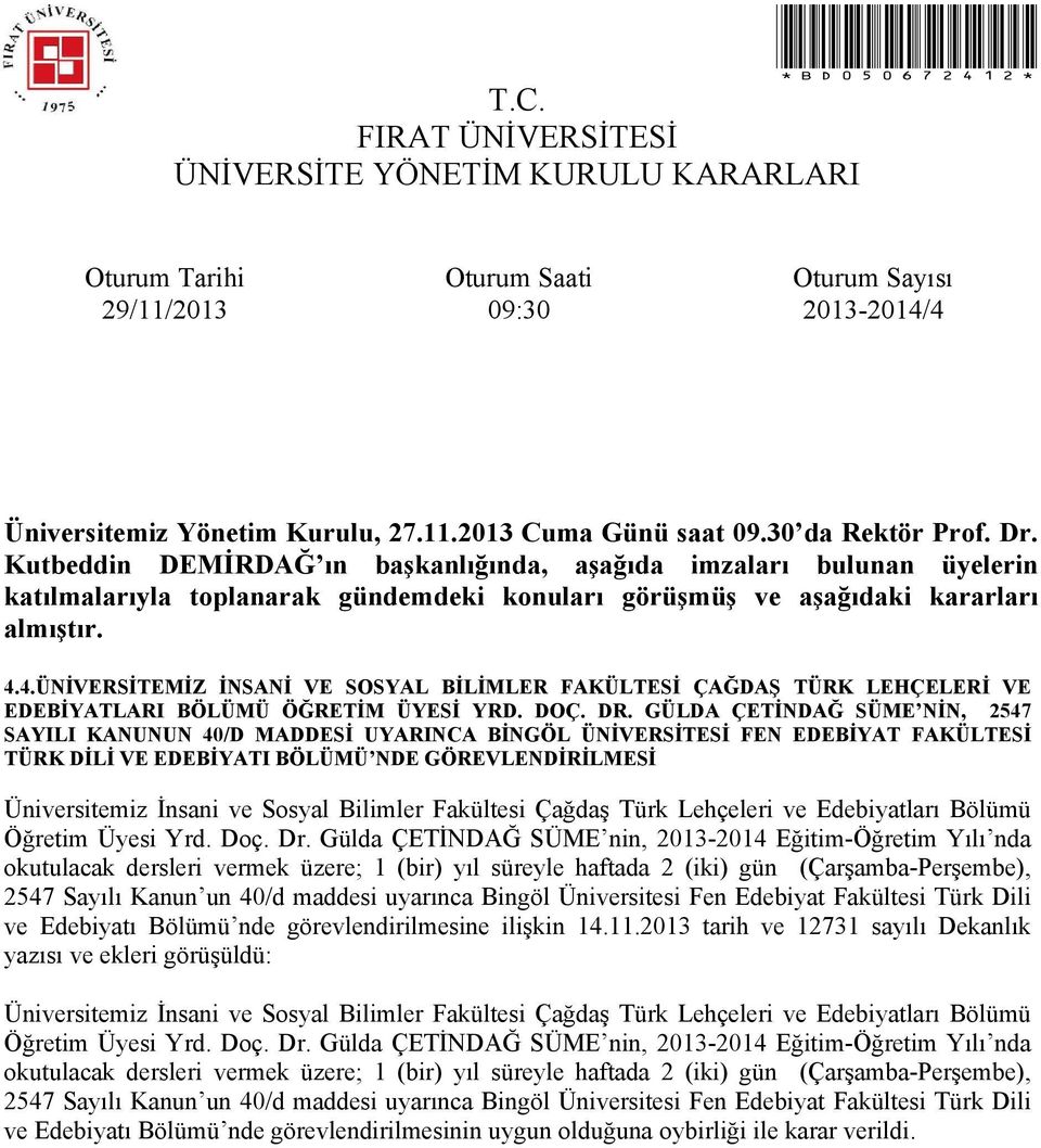 Bilimler Fakültesi Çağdaş Türk Lehçeleri ve Edebiyatları Bölümü Öğretim Üyesi Yrd. Doç. Dr.