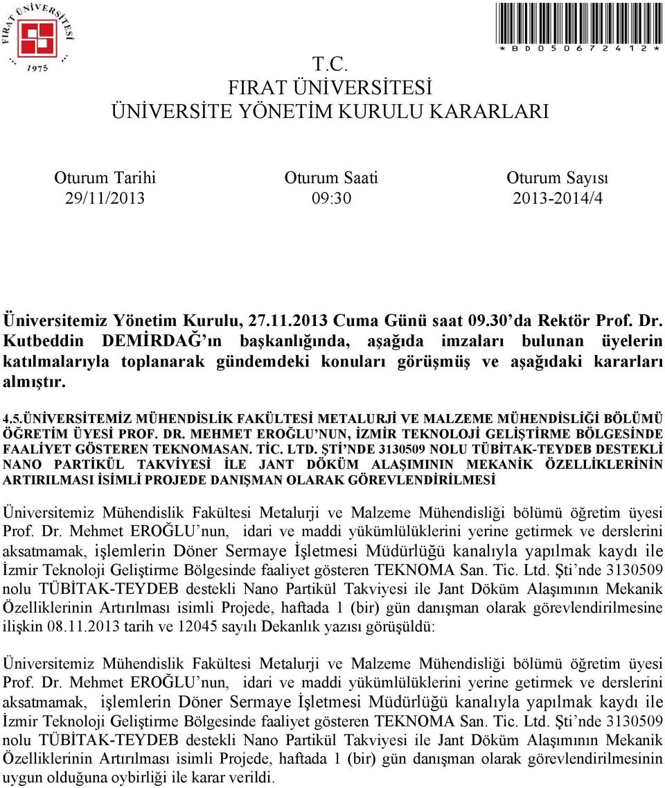 Mühendislik Fakültesi Metalurji ve Malzeme Mühendisliği bölümü öğretim üyesi Prof. Dr.