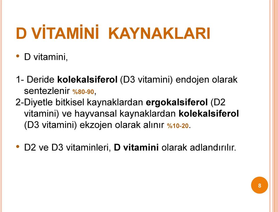 ergokalsiferol (D2 vitamini) ve hayvansal kaynaklardan kolekalsiferol (D3