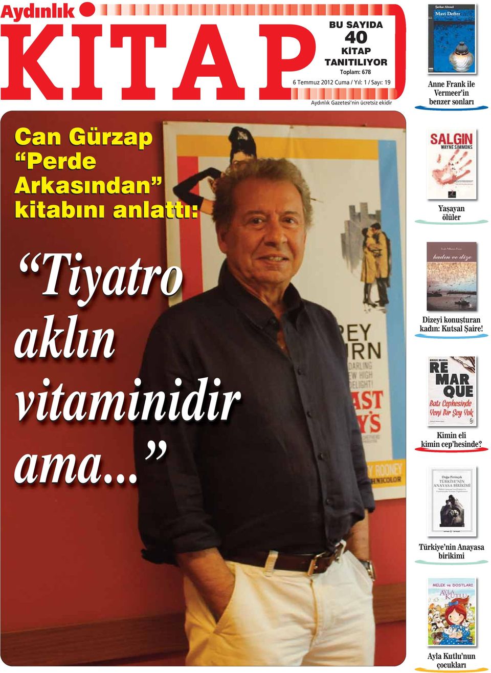 Toplam: 678 6 Temmuz 2012 Cuma / Yıl: 1 / Sayı: 19 Gazetesi nin ücretsiz ekidir Anne Frank ile