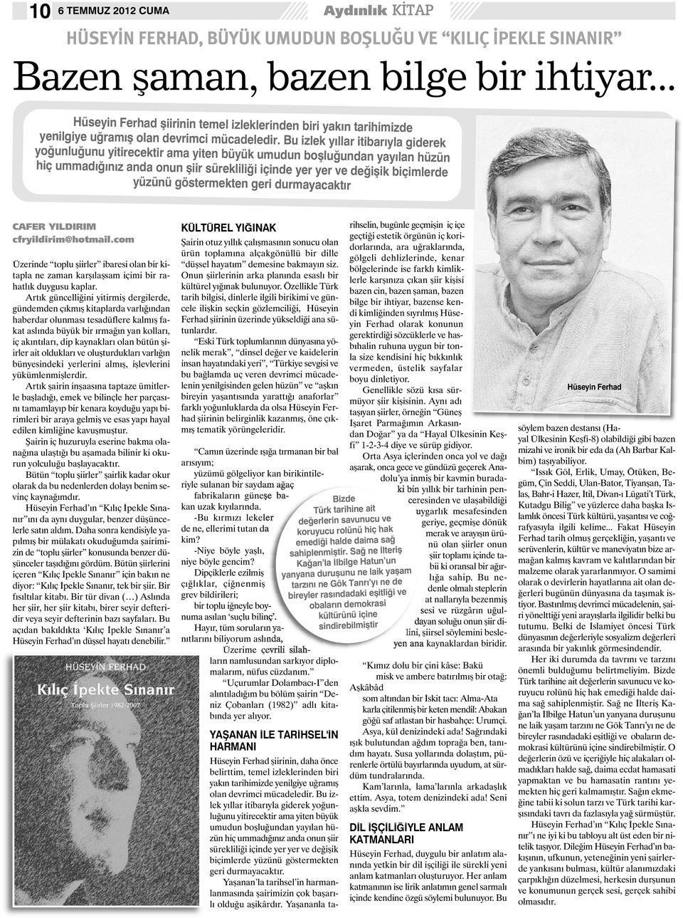 Bu izlek y llar itibar yla giderek yo unlu unu yitirecektir ama yiten büyük umudun bo lu undan yay lan hüzün hiç ummad n z anda onun iir süreklili i içinde yer yer ve de i ik biçimlerde yüzünü