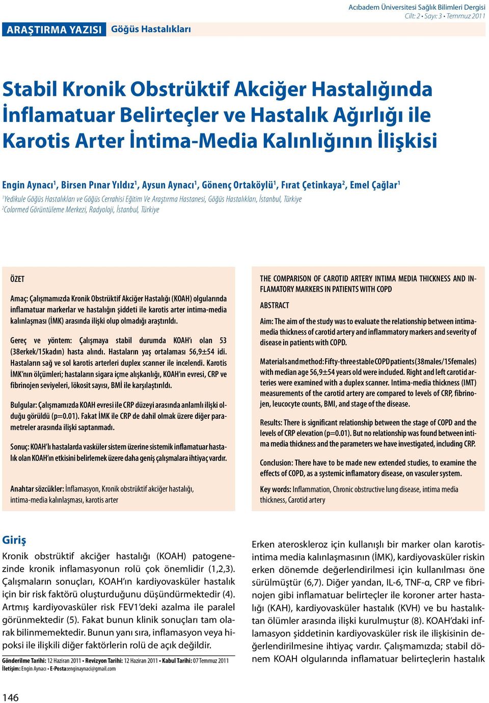 ve Göğüs Cerrahisi Eğitim Ve Araştırma Hastanesi, Göğüs Hastalıkları, İstanbul, Türkiye 2 Colormed Görüntüleme Merkezi, Radyoloji, İstanbul, Türkiye ÖZET Amaç: Çalışmamızda Kronik Obstrüktif Akciğer