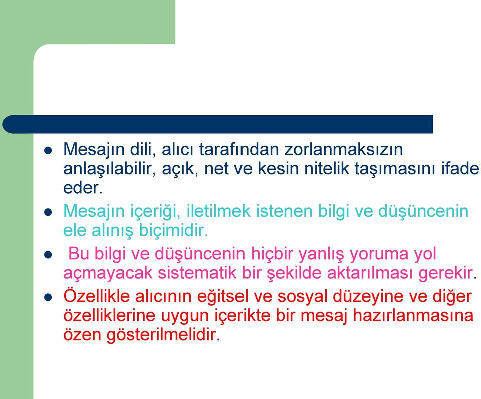 Bu bilgi ve düşüncenin hiçbir yanlış yoruma yol açmayacak sistematik bir şekilde aktarılması gerekir.