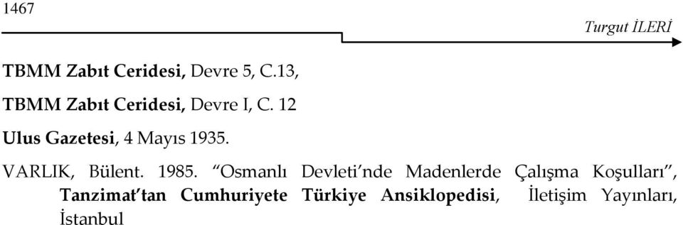 12 Ulus Gazetesi, 4 Mayıs 1935. VARLIK, Bülent. 1985.