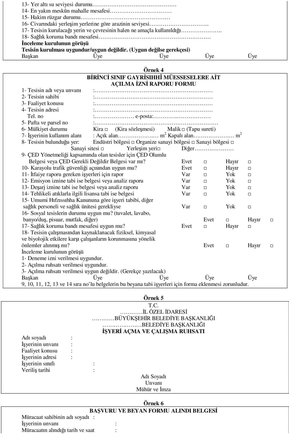 (Uygun de ilse gerekçesi) Ba kan Üye Üye Üye Üye Örnek 4 NC SINIF GAYR SIHHÎ MÜESSESELERE A T AÇILMA ZN RAPORU FORMU 1- Tesisin ad veya unvan : 2- Tesisin sahibi : 3- Faaliyet konusu : 4- Tesisin