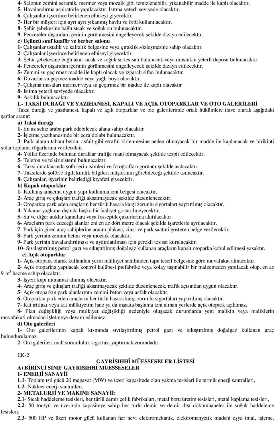 9- Pencereler d ar dan içerinin görünmesini engelleyecek ekilde dizayn edilecektir.