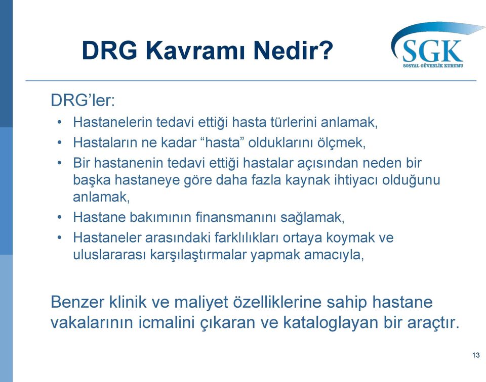 tedavi ettiği hastalar açısından neden bir başka hastaneye göre daha fazla kaynak ihtiyacı olduğunu anlamak, Hastane