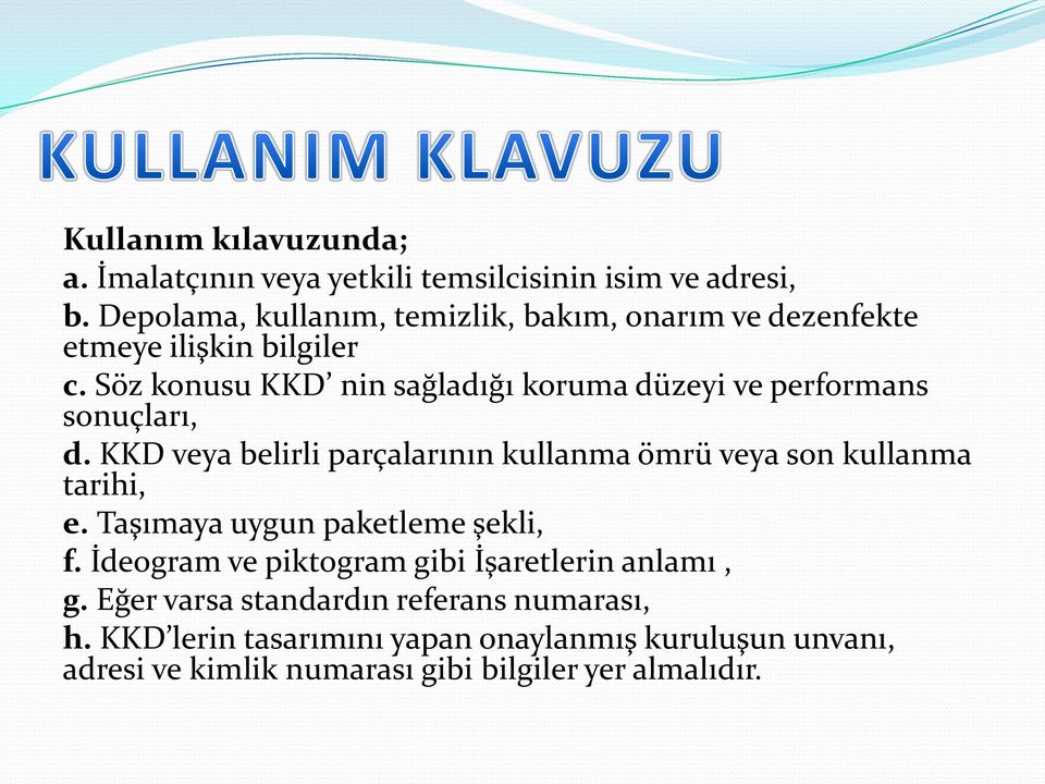 Söz konusu KKD nin sağladığı koruma düzeyi ve performans sonuçları, d.