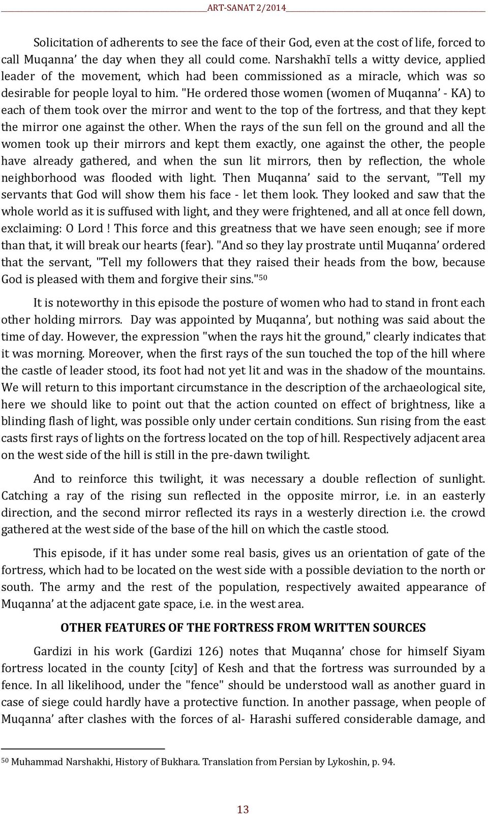 "He ordered those women (women of Muqanna - KA) to each of them took over the mirror and went to the top of the fortress, and that they kept the mirror one against the other.