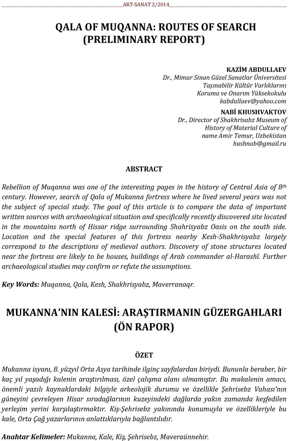 ru ABSTRACT Rebellion of Muqanna was one of the interesting pages in the history of Central Asia of 8 th century.