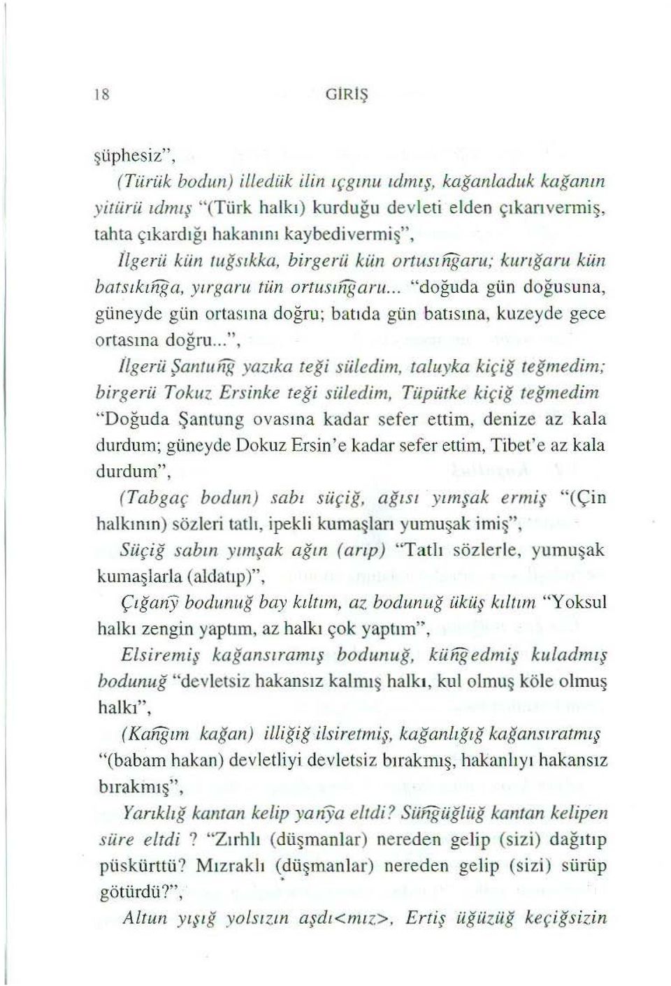 .. ", llgerü Şantttng yazıka teği siiledim, taluyka kiçiğ teğmedim; birgerü Tokuz Ersinke teği siiledinı, Tüpütke kiçiğ teğmedim "Doğuda Şanlung ovasına kadar sefer ettim, deni ze az kala durdum;