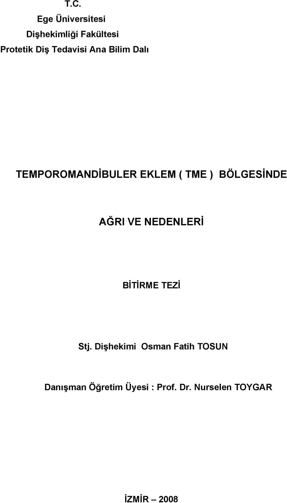 BÖLGESİNDE AĞRI VE NEDENLERİ BİTİRME TEZİ Stj.