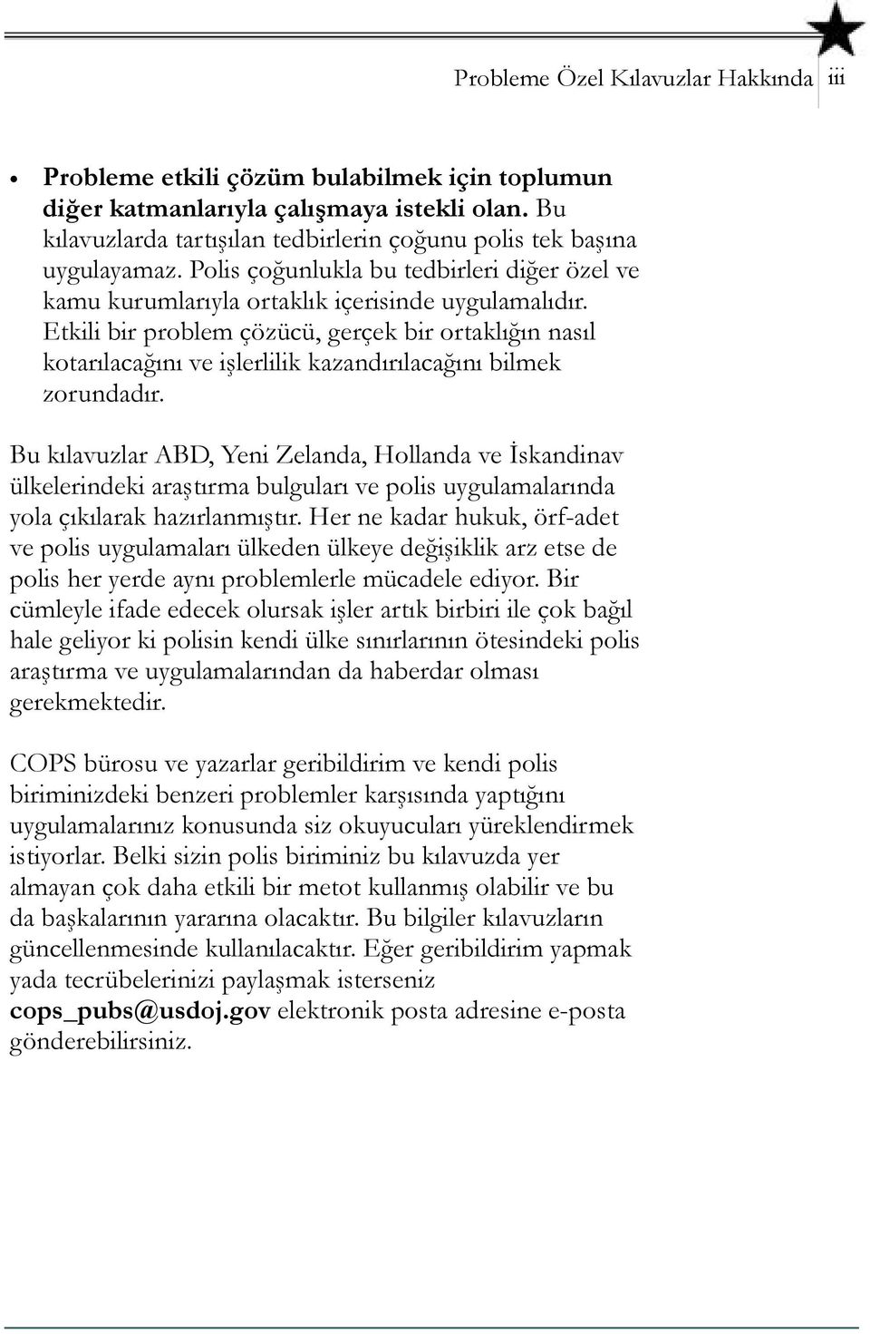 Etkili bir problem çözücü, gerçek bir ortaklığın nasıl kotarılacağını ve işlerlilik kazandırılacağını bilmek zorundadır.