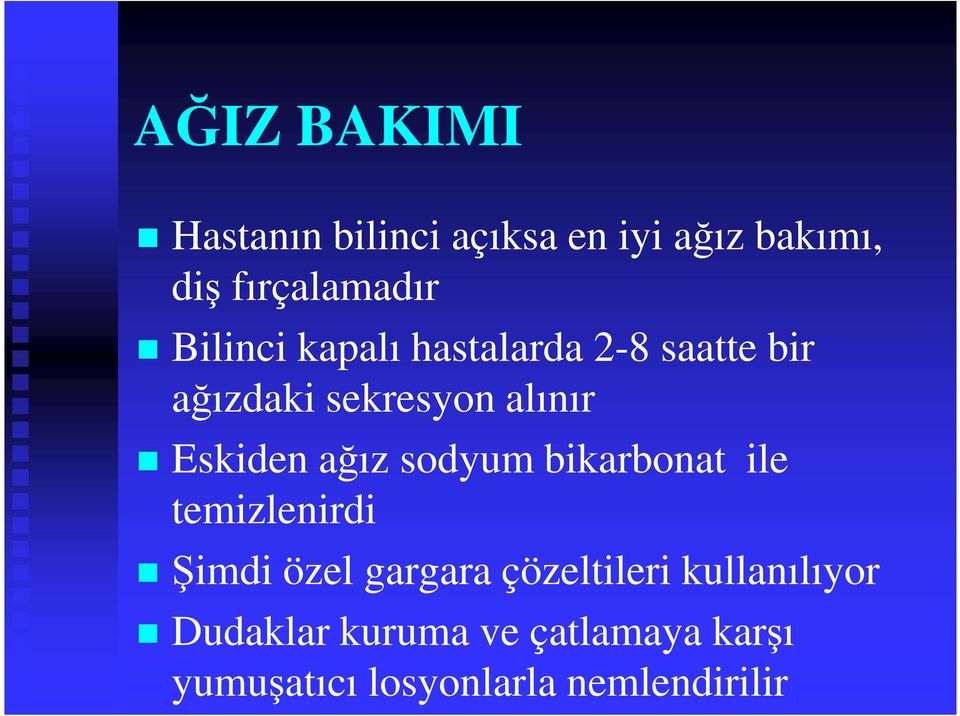 ağız sodyum bikarbonat ile temizlenirdi Şimdi özel gargara çözeltileri