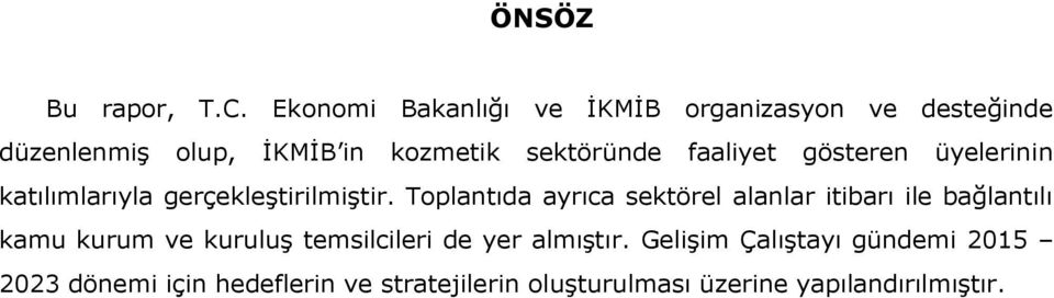 faaliyet gösteren üyelerinin katılımlarıyla gerçekleştirilmiştir.