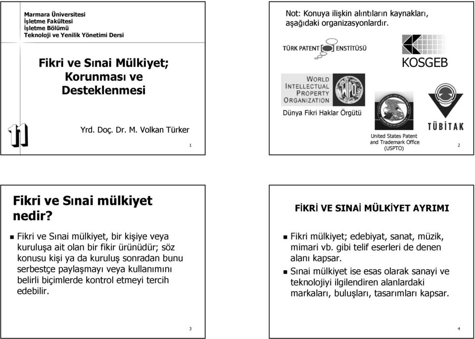 Fikri ve Sınai mülkiyet, bir kişiye veya kuruluşa ait olan bir fikir ürünüdür; söz konusu kişi ya da kuruluş sonradan bunu serbestçe paylaşmayı veya kullanımını belirli biçimlerde kontrol etmeyi