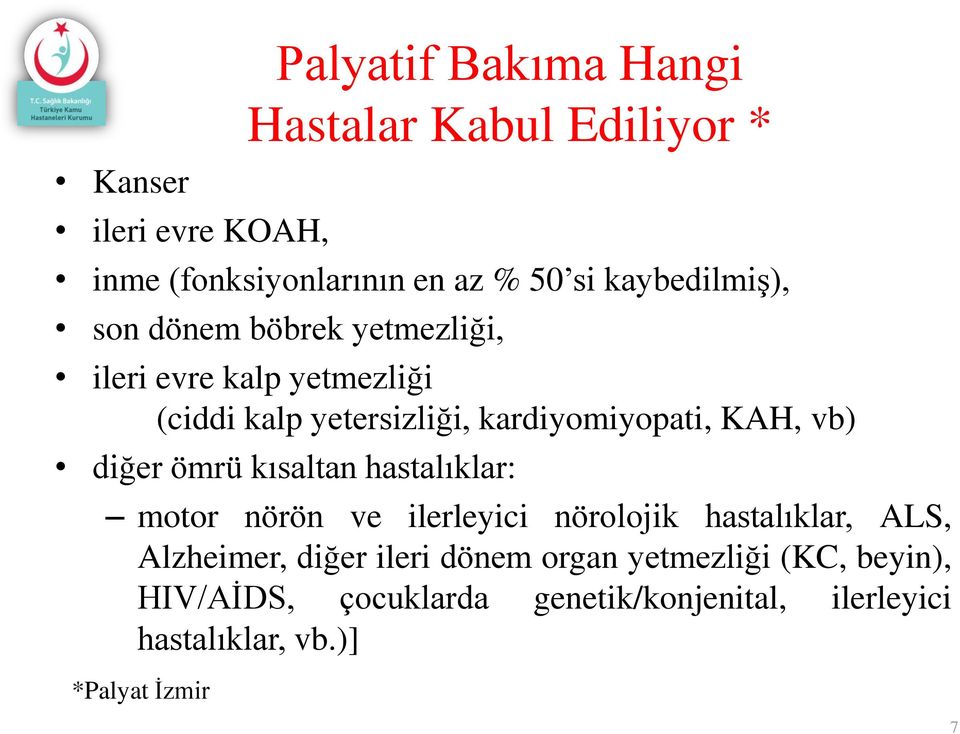 KAH, vb) diğer ömrü kısaltan hastalıklar: motor nörön ve ilerleyici nörolojik hastalıklar, ALS, Alzheimer, diğer