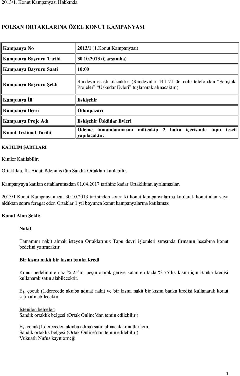 (Randevular 444 71 06 nolu telefondan Satıştaki Projeler Üsküdar Evleri tuşlanarak alınacaktır.