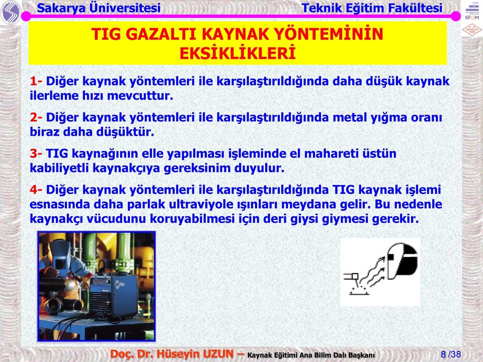 3- TIG kaynağının elle yapılması işleminde el mahareti üstün kabiliyetli kaynakçıya gereksinim duyulur.