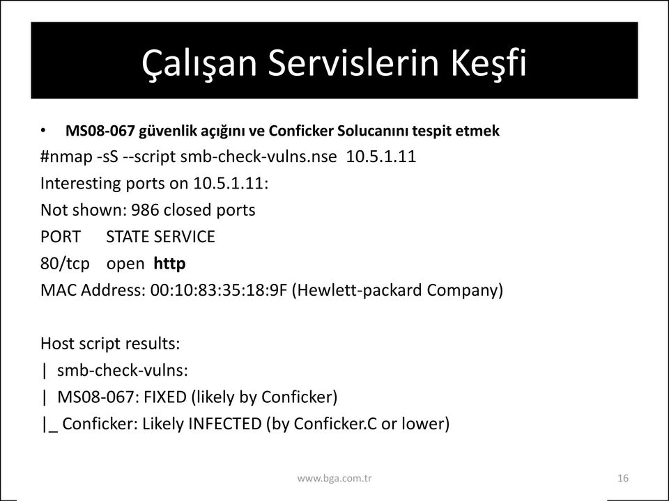 .5.1.11 Interesting ports on 10.5.1.11: Not shown: 986 closed ports PORT STATE SERVICE 80/tcp open http MAC