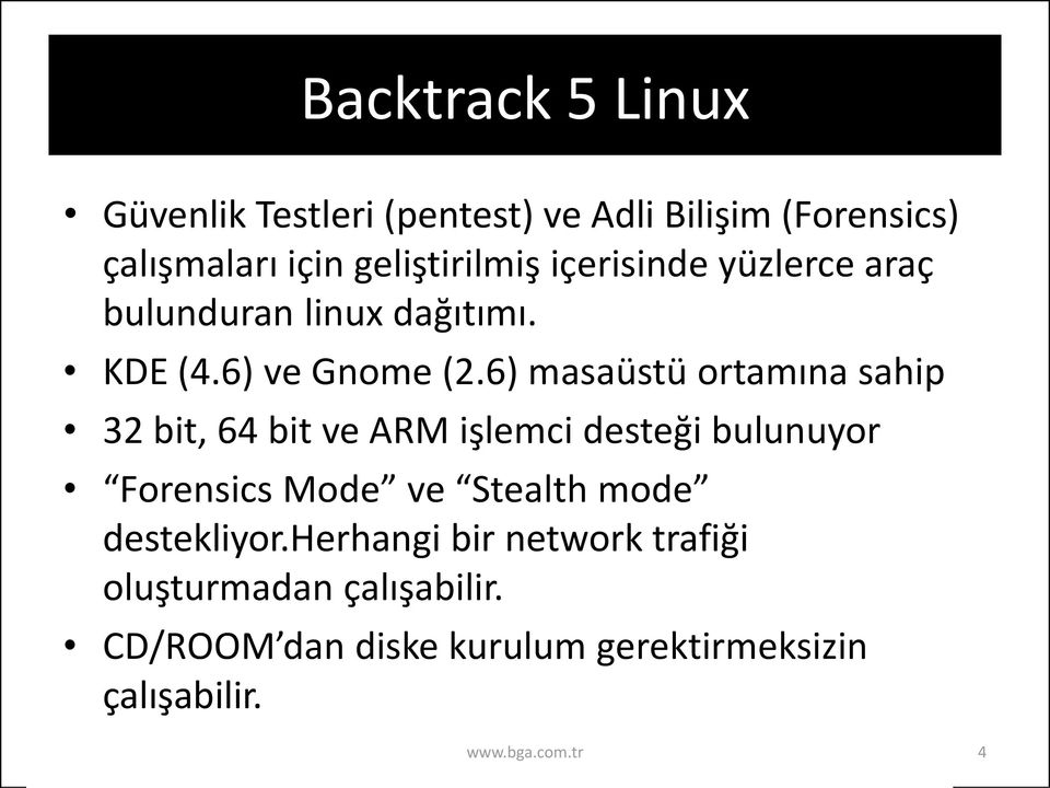 6) masaüstü ortamına sahip 32 bit, 64 bit ve ARM işlemci desteği bulunuyor Forensics Mode ve Stealth mode