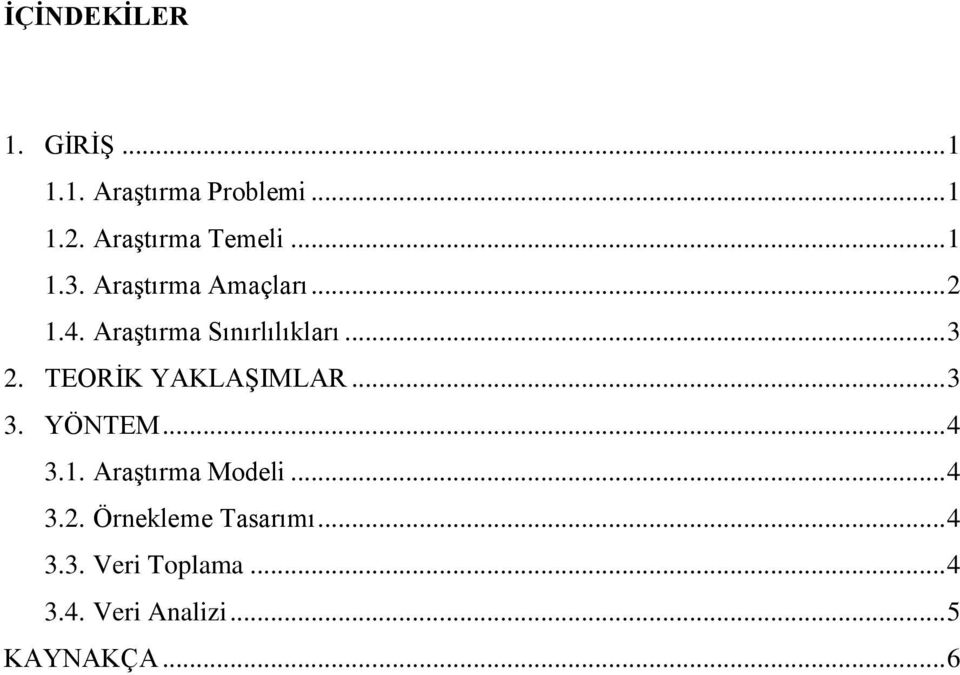 Araştırma Sınırlılıkları... 3 2. TEORİK YAKLAŞIMLAR... 3 3. YÖNTEM... 4 3.1.