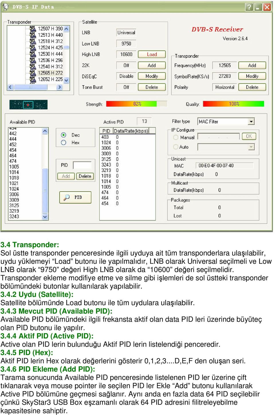 2 Uydu (Satellite): Satellite bölümünde Load butonu ile tüm uydulara ulaşılabilir. 3.4.