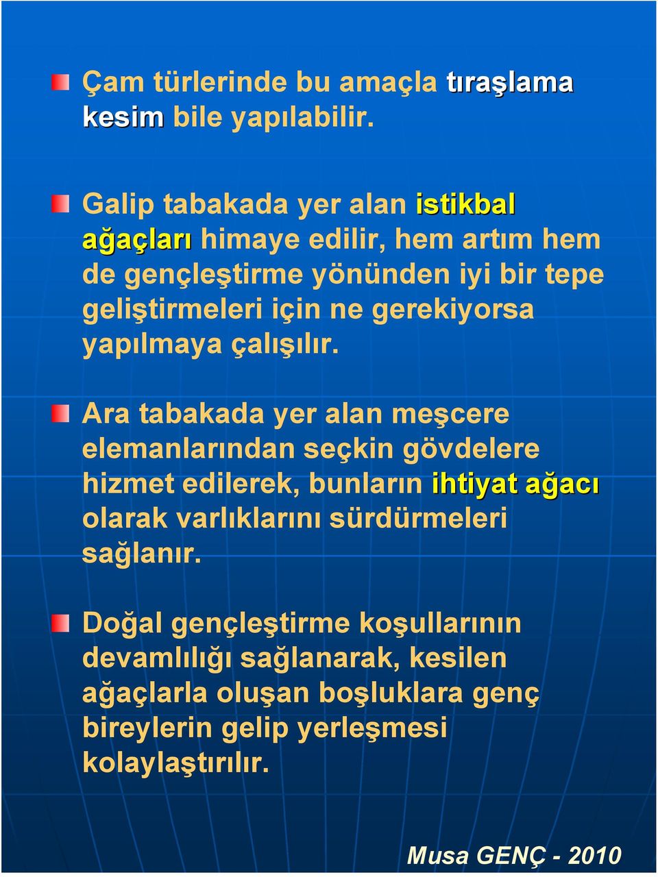 ne gerekiyorsa yapılmaya çalışılır.