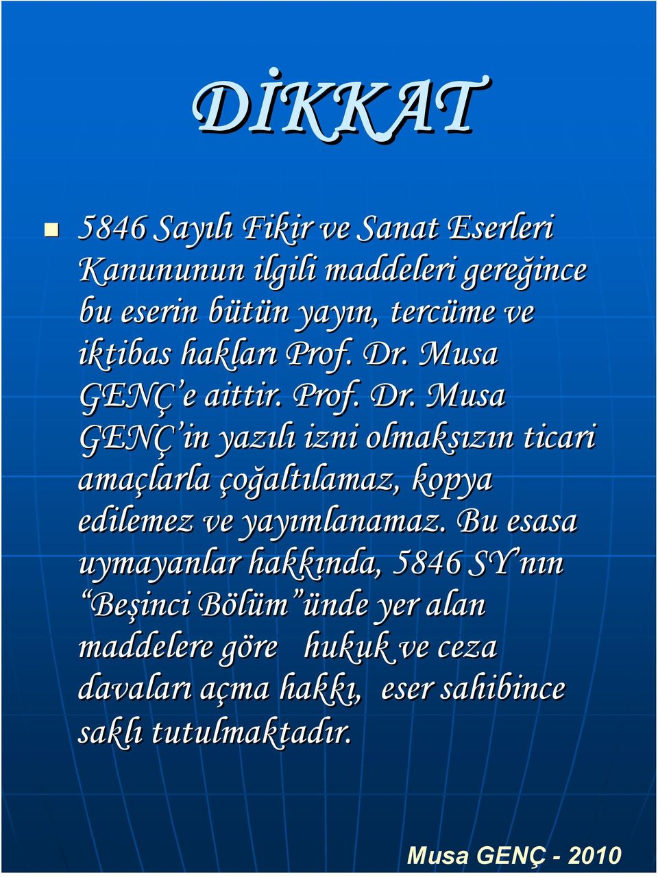 Musa GENÇ Ç e aittir. Prof. Dr.