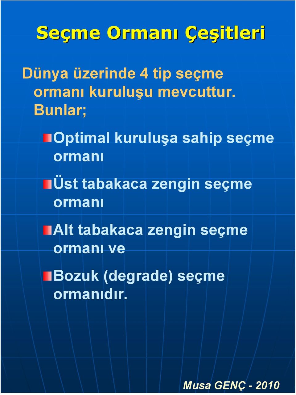 Bunlar; Optimal kuruluşa sahip seçme ormanı Üst