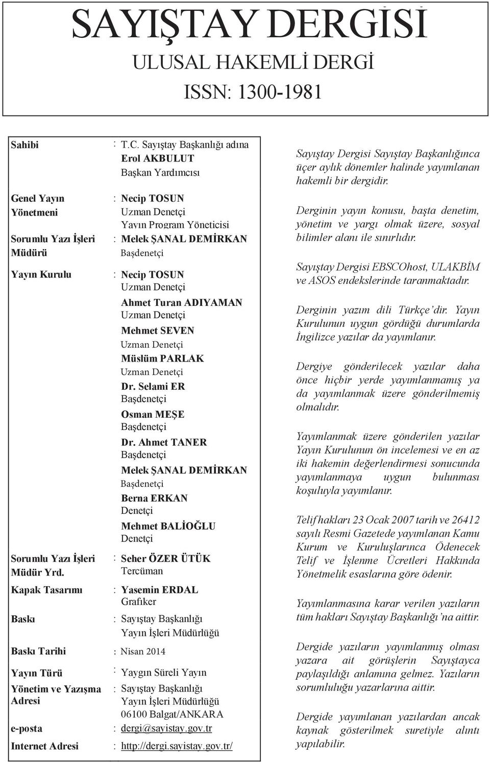 ADIYAMAN Uzman Denetçi Mehmet SEVEN Uzman Başdenetçi Denetçi Müslüm PARLAK Uzman Başdenetçi Denetçi Dr. Selami ER Başdenetçi Osman MEŞE Başdenetçi Dr.