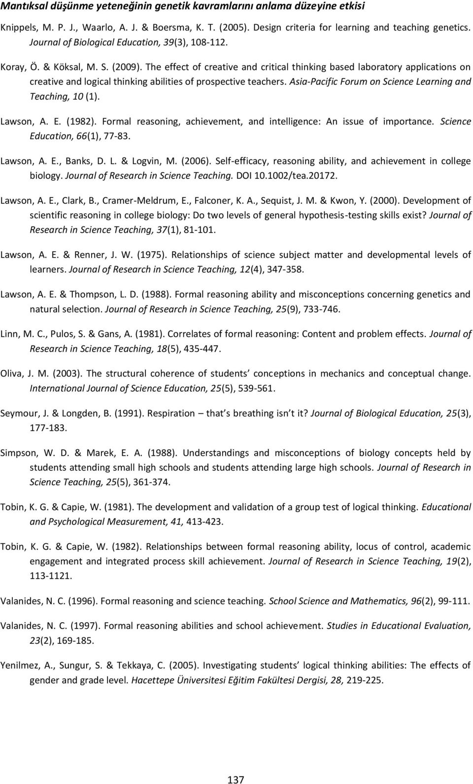 The effect of creative and critical thinking based laboratory applications on creative and logical thinking abilities of prospective teachers.