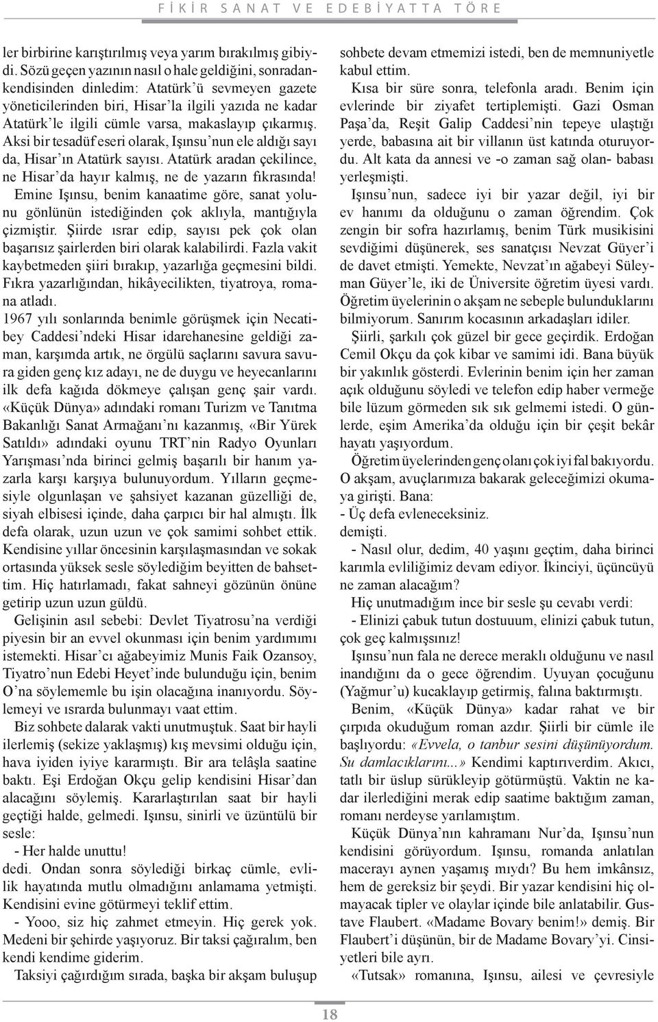 çıkarmış. Aksi bir tesadüf eseri olarak, Işınsu nun ele aldığı sayı da, Hisar ın Atatürk sayısı. Atatürk aradan çekilince, ne Hisar da hayır kalmış, ne de yazarın fıkrasında!