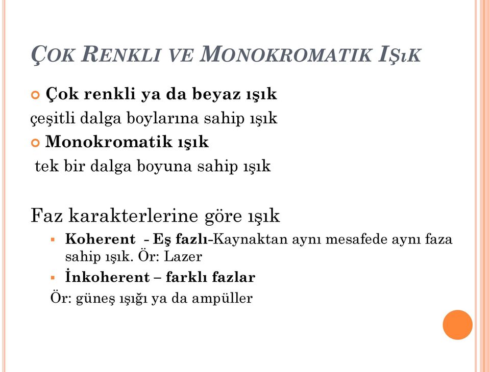 karakterlerine göre ışık Koherent - Eş fazlı-kaynaktan aynı mesafede aynı