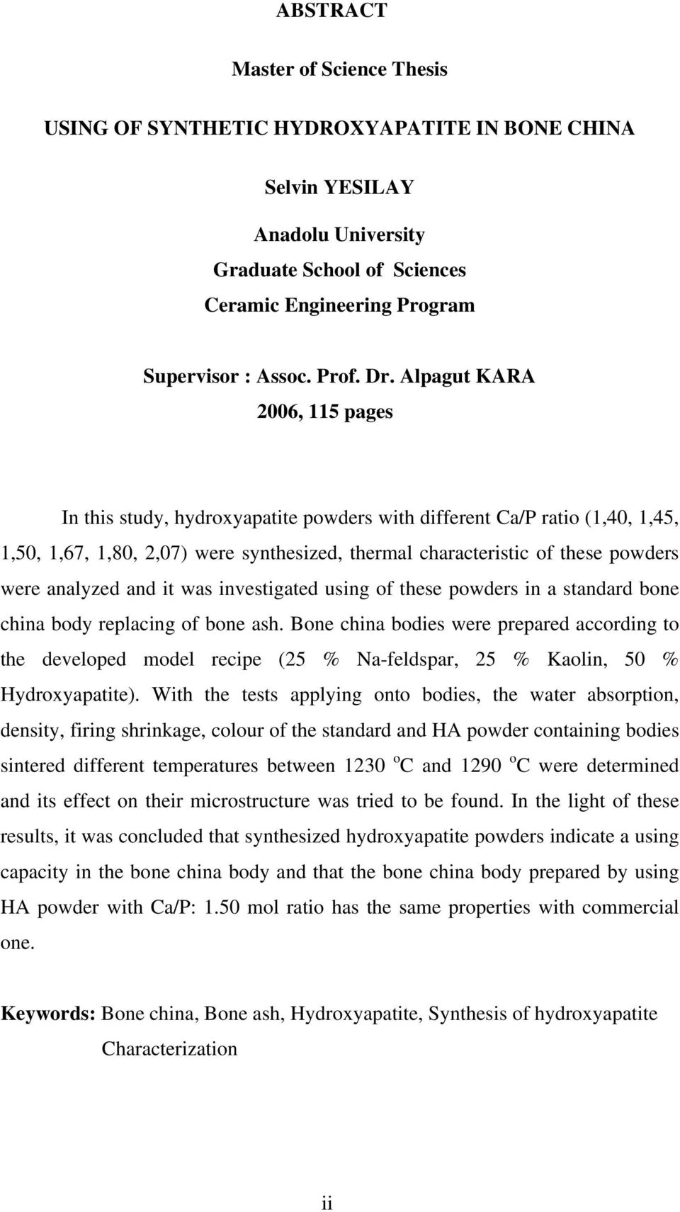 analyzed and it was investigated using of these powders in a standard bone china body replacing of bone ash.