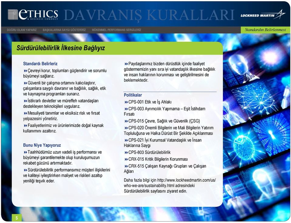 İstikrarlı devletler ve müreffeh vatandaşları destekleyen teknolojileri uygularız. Mesuliyeti tanımlar ve eksiksiz risk ve fırsat yelpazesini yönetiriz.