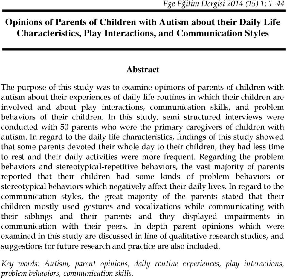 problem behaviors of their children. In this study, semi structured interviews were conducted with 50 parents who were the primary caregivers of children with autism.