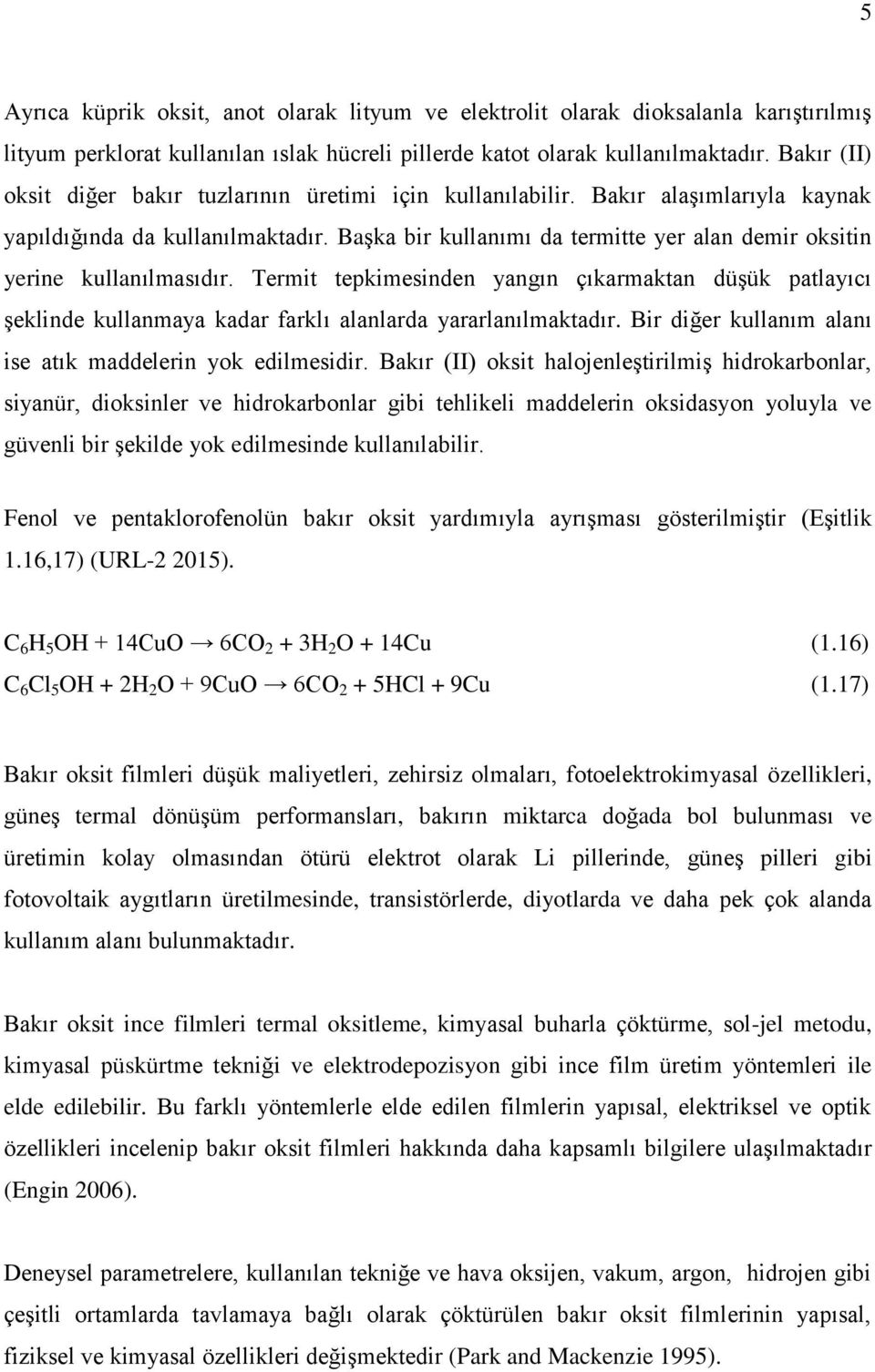 Başka bir kullanımı da termitte yer alan demir oksitin yerine kullanılmasıdır. Termit tepkimesinden yangın çıkarmaktan düşük patlayıcı şeklinde kullanmaya kadar farklı alanlarda yararlanılmaktadır.